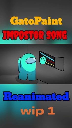 Among Us 🎵 "Impostor" Song W.I.P 1🎵ReAnimation Fanmade (By @GatoPaint and Flak)