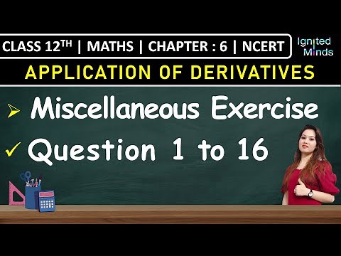 Class 12th Maths Chapter 6 | Miscellaneous Exercise (Q1 to Q16) | Application of Derivatives | NCERT