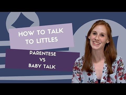 How to Talk to Littles: Parentese vs. Baby Talk