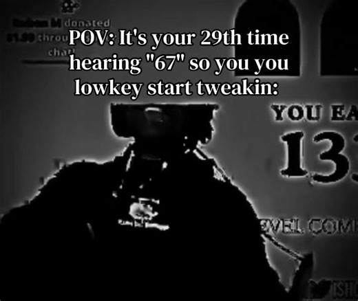 POV: Endless Loop of Hearing '67' in Class