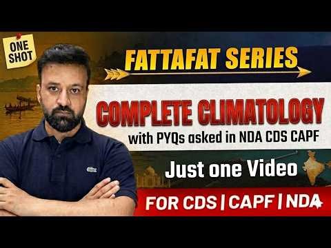 Complete Climatology in One Shot | Theory + PYQs | Winds, Monsoon, Jet Streams | UPSC, CDS,NDA,CAPF