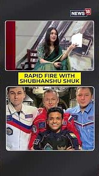 Rapid Fire With With Shubhanshu Shukla | What Did He Miss The Most In Space | N18S