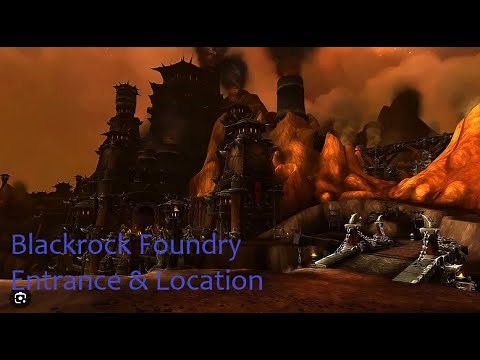 Blackrock Foundry Location & Entrance - WoW