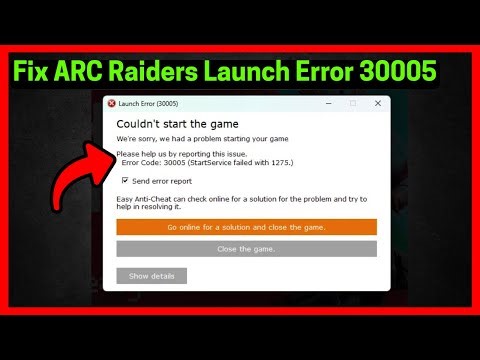 Fix ARC Raiders Launch Error 30005