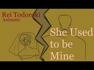 She Used to be Mine | REI (Todoroki Family) BNHA Animatic