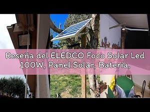 Reseña del ELEDCO Foco Solar Led 100W, Panel Solar, Batería, Regulable Mando a Distancia, Luz Exteri