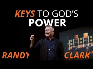 Keys to Greater Power | 2025 Randy Clark | FULL MESSAGE