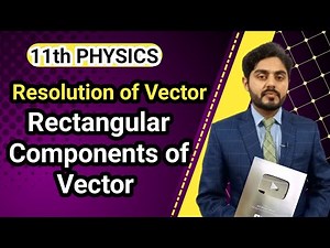 Rectangular components of a vector class 11 | Resolution of a vector | National book foundation
