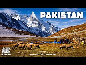 Pakistan 4K - Pakistan's Hidden Gem - Majestic Northern Landscapes (Scenic Relaxation Film)