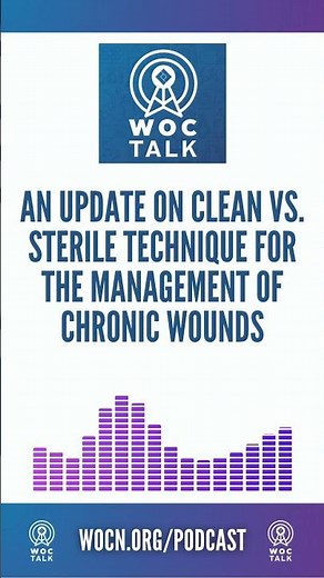Clean vs. Sterile Technique in Wound Care | WOCTalk Podcast