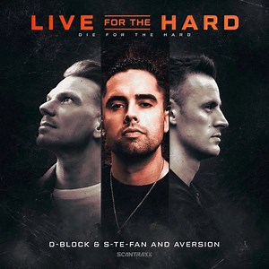 D-Block & S-te-fan And Aversion - Live For The Hard