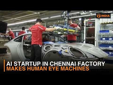 AI startup in Chennai factory makes human eye machines
