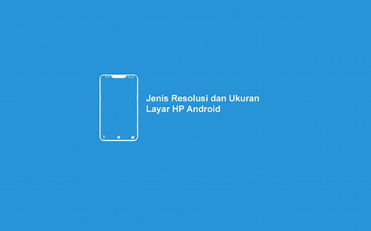 Daftar Ukuran Layar HP Android Serta Jenis dan Resolusinya – Leskompi