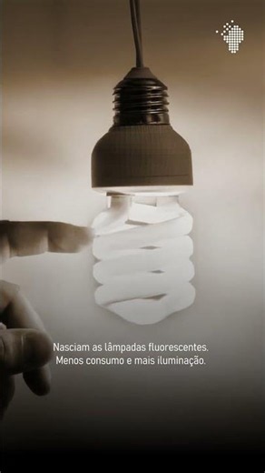 Eis o nascimento da lâmpada fluorescente…