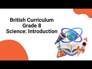 British Curriculum || Grade 8 || Science: Introduction