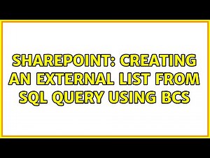 Sharepoint: Creating an external list from SQL query using BCS