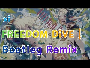 xi - FREEDOM DiVE ↓ (Bootleg Remix) [2018]