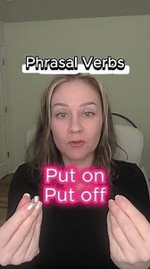 Phrasal verbs: put on & put off