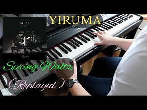 Yiruma (이루마) | Spring Waltz (Replayed, 2022 Version) | Piano Cover by Aaron Xiong