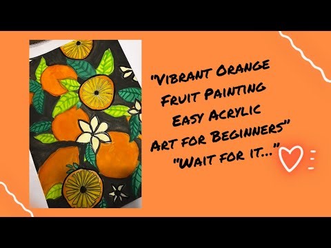“Vibrant Orange Fruit Painting | Easy Acrylic Art for Beginners”| “Wait for it…”|Artist By Falak|