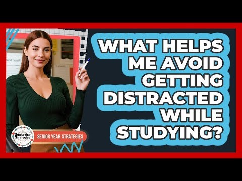 What Helps Me Avoid Getting Distracted While Studying?