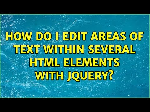 How do I edit areas of text within several HTML elements with jQuery? (3 Solutions!!)