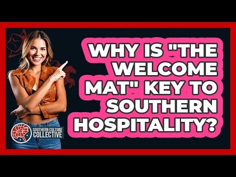 Why Is "The Welcome Mat" Key To Southern Hospitality? - Southern Culture Collective