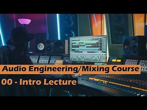 [FREE] Audio Engineering Mixing and Mastering Course | 00 - Introduction