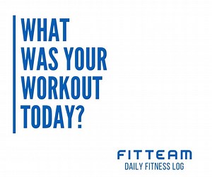 Daily fitness log What was your workout today? #fitteam #fitness | FITTEAM GLOBAL