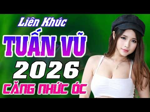 LK Tuấn Vũ 2026 Mới Ra LÒ BASS CĂNG ĐÉT - Nhạc Trữ Tình Disco Bốc Lửa Test Loa Cực Chuẩn