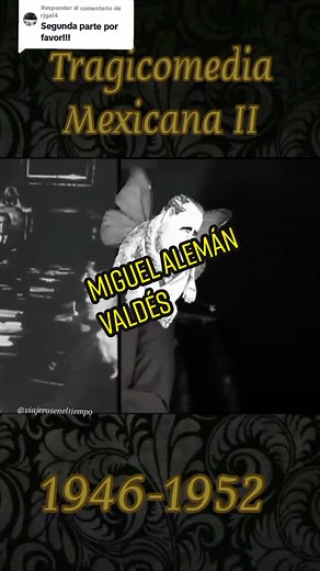 Tragicomedia Mexicana: Sexenio de Miguel Alemán Valdés