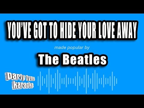 The Beatles - You've Got To Hide Your Love Away (Karaoke Version)