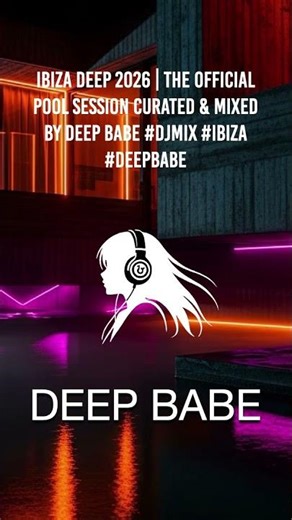 IBIZA DEEP 2026 | The Official Pool Session 🍹Curated & Mixed by DEEP BABE #djmix #ibiza #deepbabe