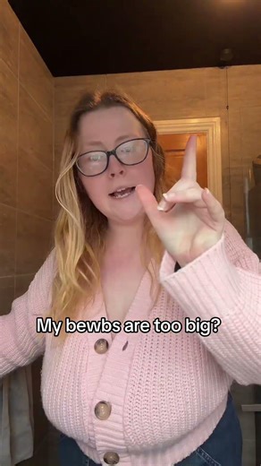 My bewbs are too big?