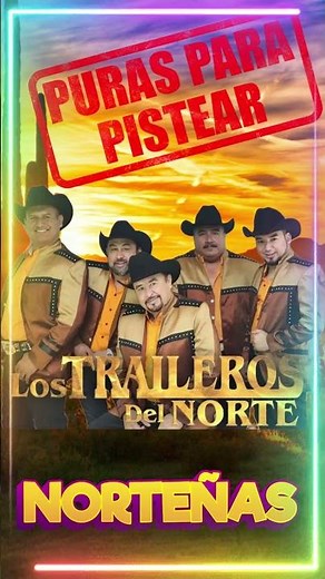 🚍 Los Traileros Del Norte Mix - Norteñas y Corridos Perrones