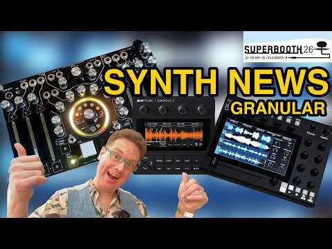 Granular Synth News Of Superbooth 2026 With Tasty GR-2, Blackbox 2, and more