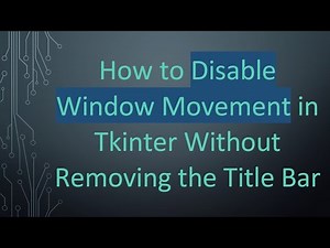 How to Disable Window Movement in Tkinter Without Removing the Title Bar