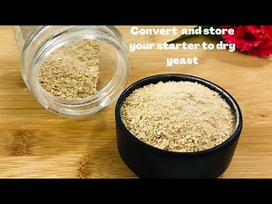 How To Convert And Store Your Starter To Dry Yeast | How To Make Dry Yeast at home #dryyeastmaking