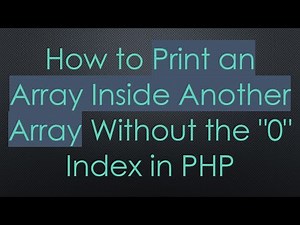 How to Print an Array Inside Another Array Without the "0" Index in PHP