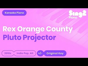 Rex Orange County - Pluto Projector (Piano Karaoke)