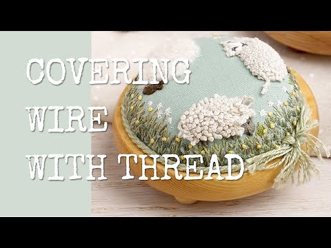 Covering Wire with Thread Tutorial | Stumpwork Techniques