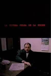 La última pelea de la noche - Movie