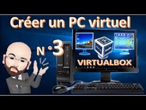 VirtualBox : Partie N°3 - Comment créer un PC (machine virtuelle) dans l'ordinateur en 2023 ?