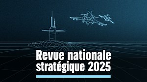 Revue nationale stratégique : préparer la France à l’éventualité d’un conflit majeur en Europe | info.gouv.fr