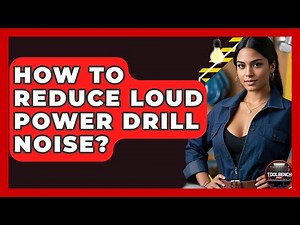 How To Reduce Loud Power Drill Noise? - ToolBench Pros