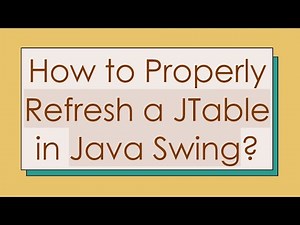 How to Properly Refresh a JTable in Java Swing?