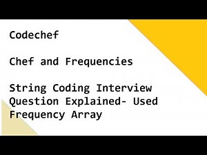 Codechef - Chef and Frequencies - String Coding Interview Question Explained- Used Frequency Array