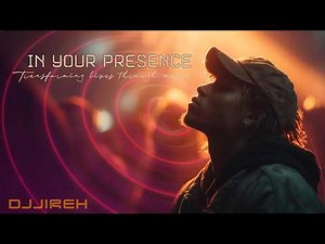 DJJireh - In Your Presence ✨ Jesus EDM | Trance Worship & Christian Rave Music 🎶