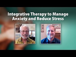 Integrative Therapy to Manage Anxiety and Reduce Stress