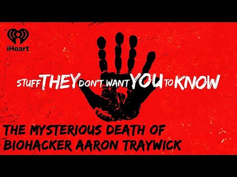 CLASSIC: The Mysterious Death of Biohacker Aaron Traywick | STUFF THEY DON'T WANT YOU TO KNOW